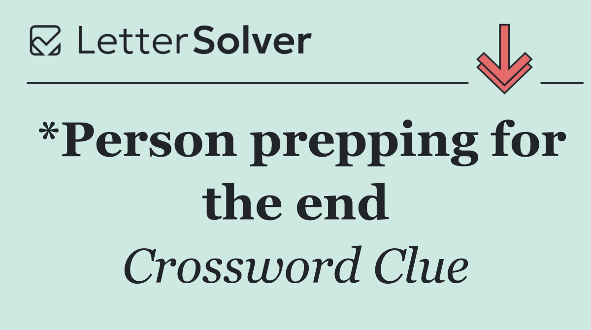 *Person prepping for the end