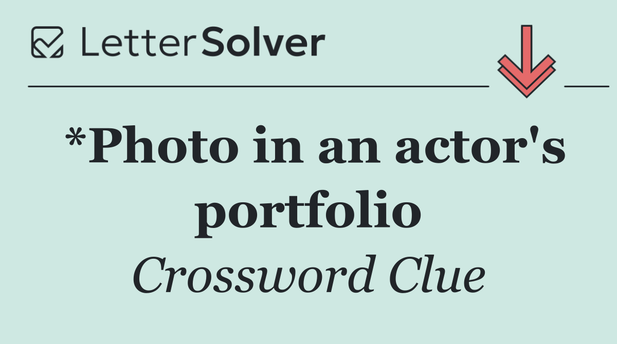 *Photo in an actor's portfolio