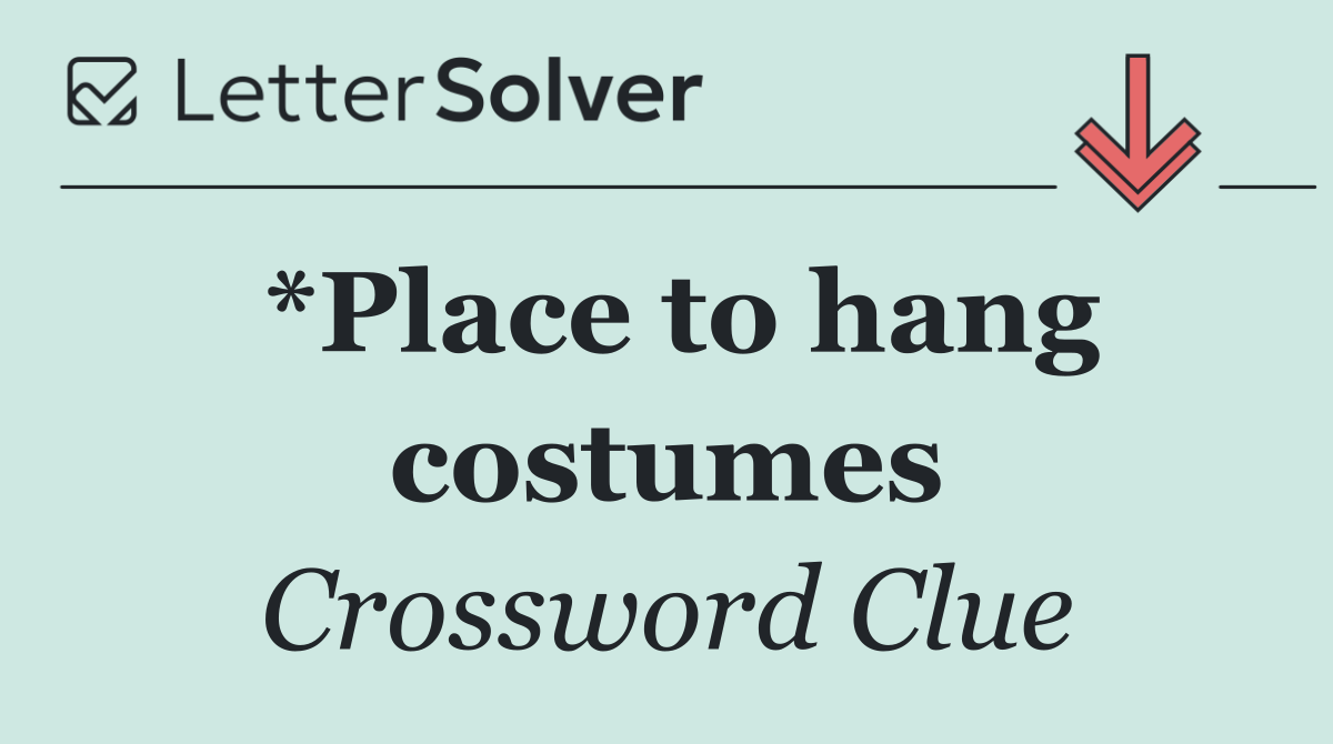 *Place to hang costumes