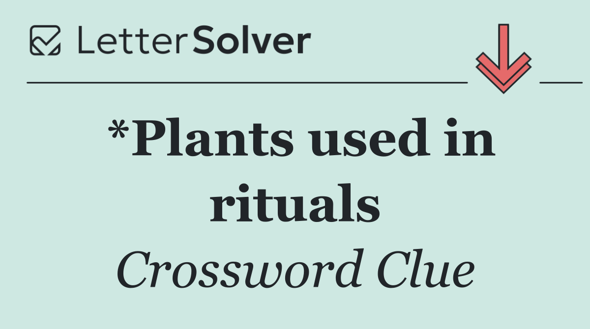 *Plants used in rituals