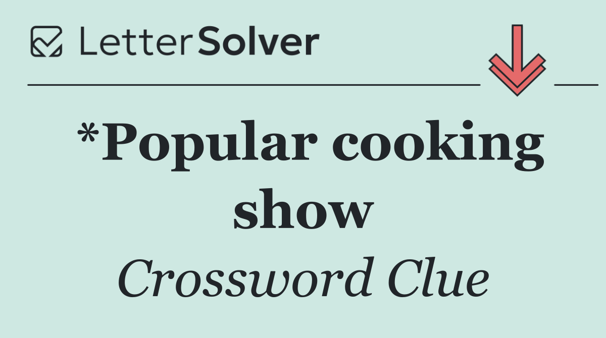 *Popular cooking show