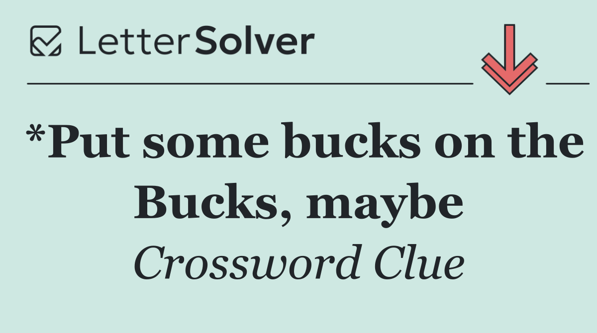 *Put some bucks on the Bucks, maybe