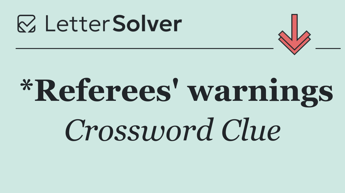 *Referees' warnings
