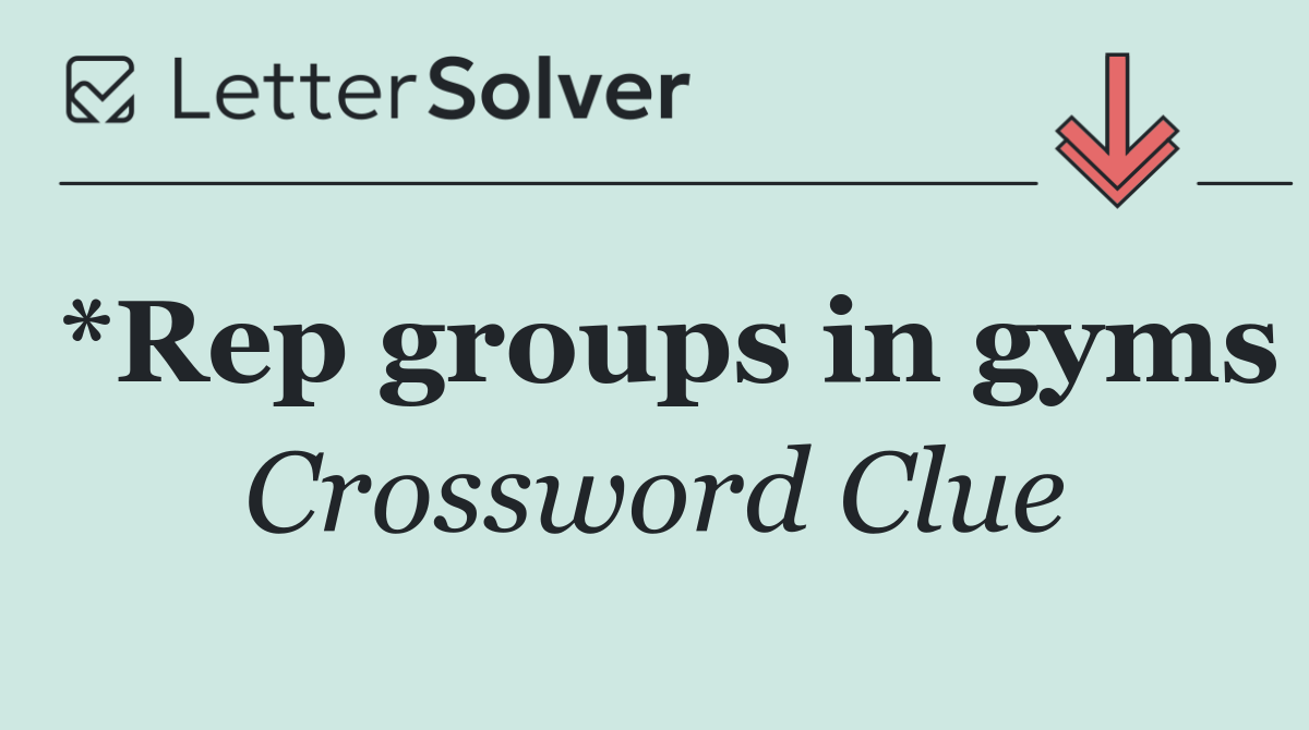 *Rep groups in gyms