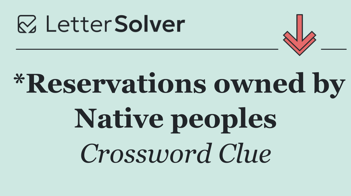 *Reservations owned by Native peoples
