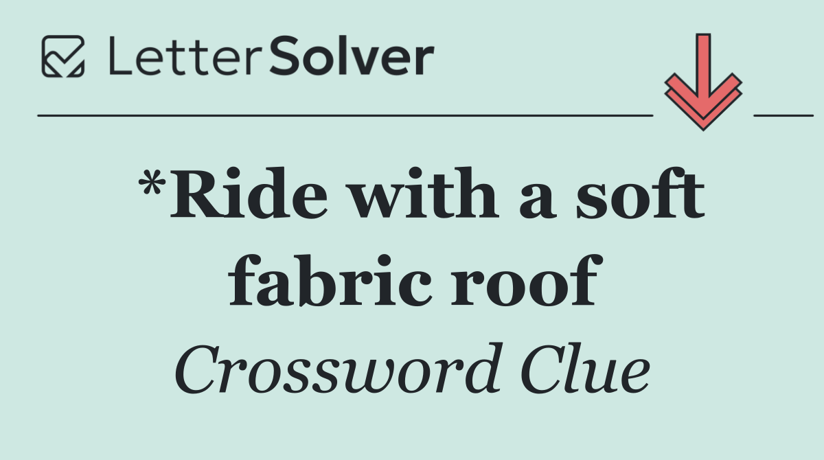 *Ride with a soft fabric roof