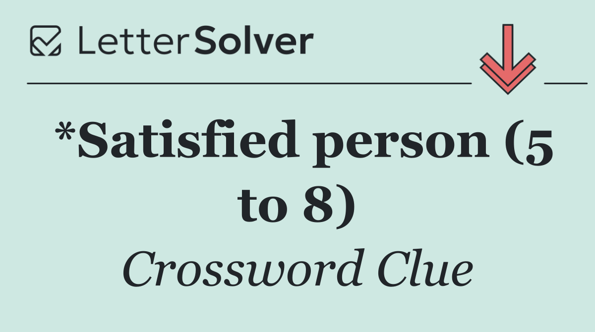 *Satisfied person (5 to 8)