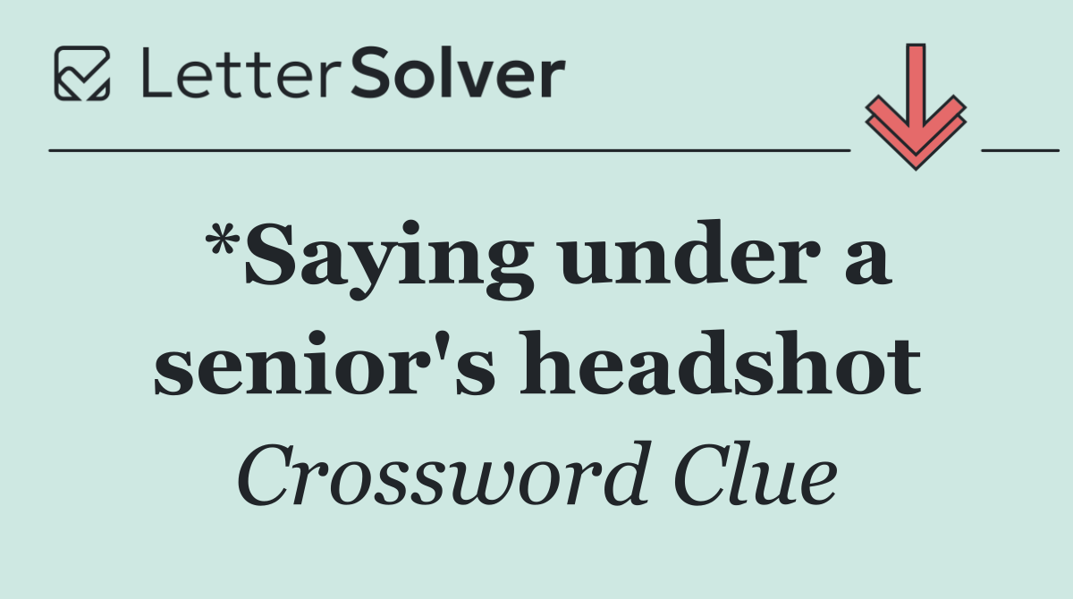 *Saying under a senior's headshot