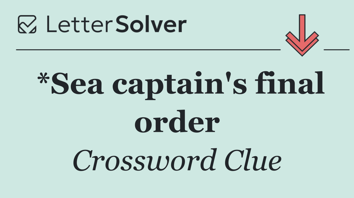 *Sea captain's final order
