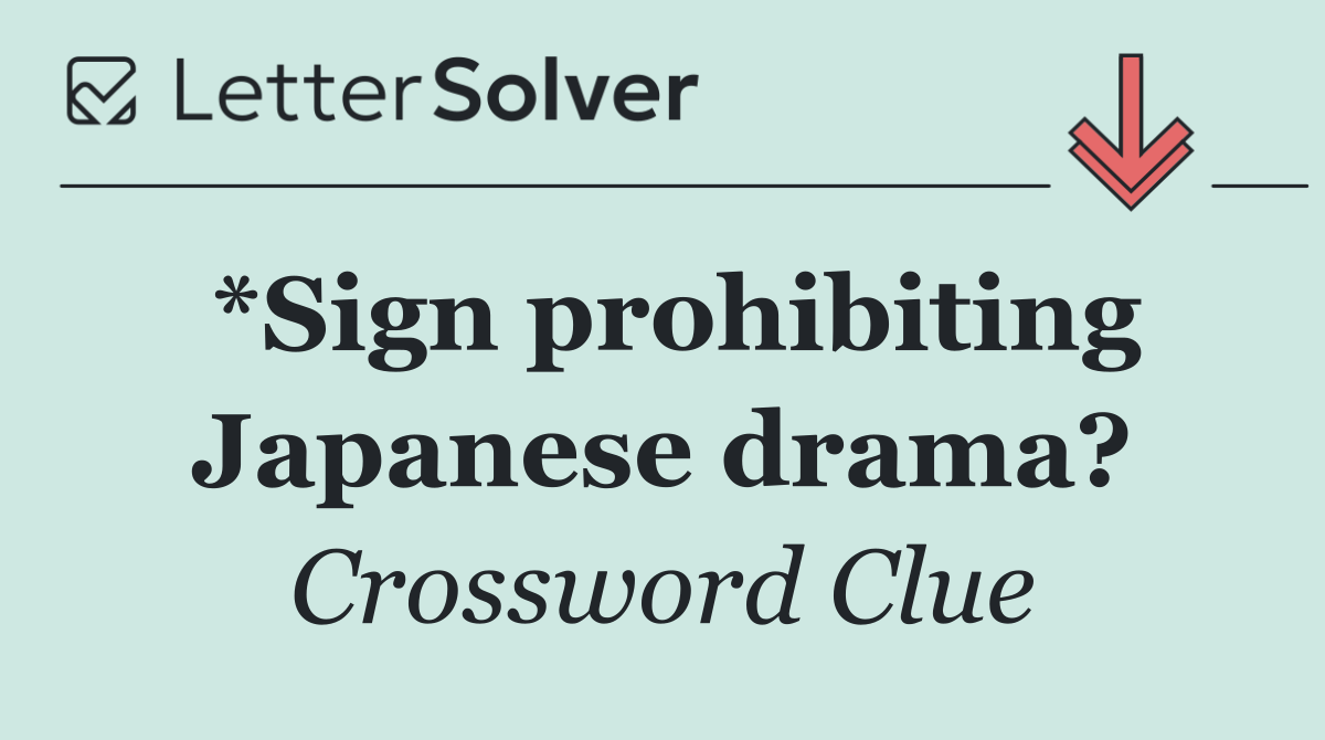 *Sign prohibiting Japanese drama?