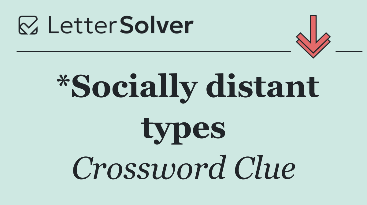 *Socially distant types