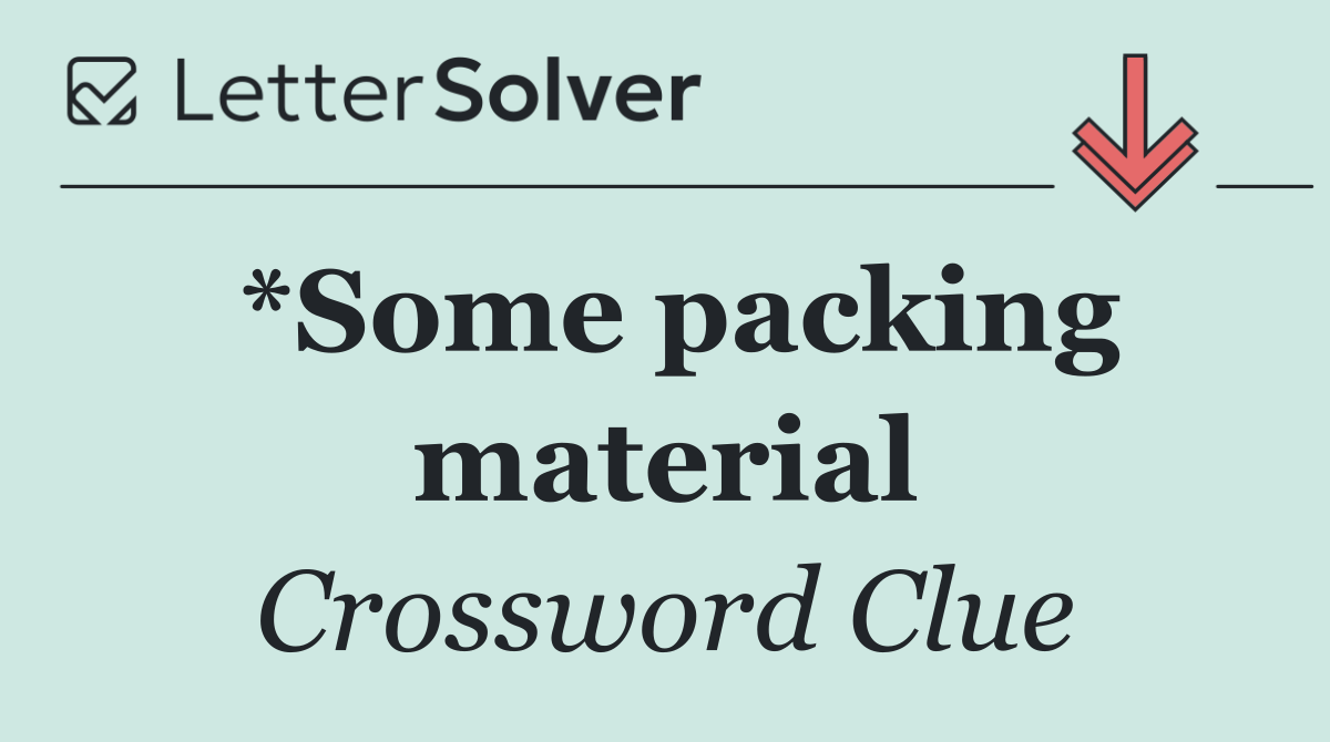 *Some packing material