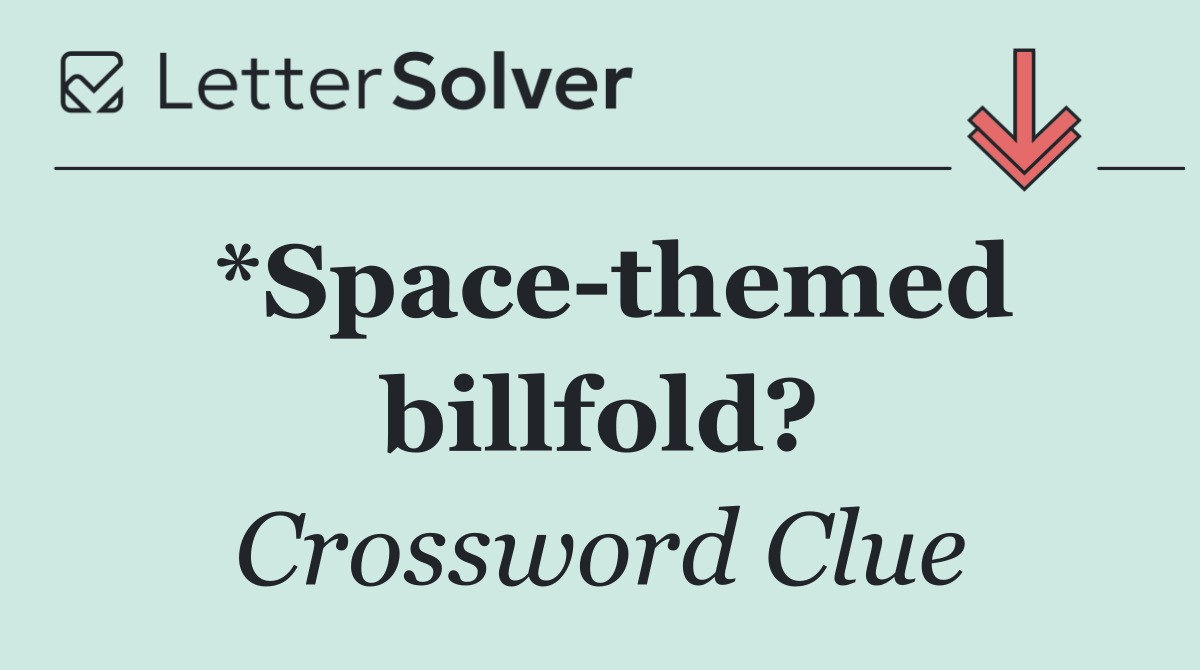 *Space themed billfold?