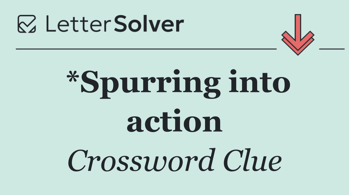 *Spurring into action