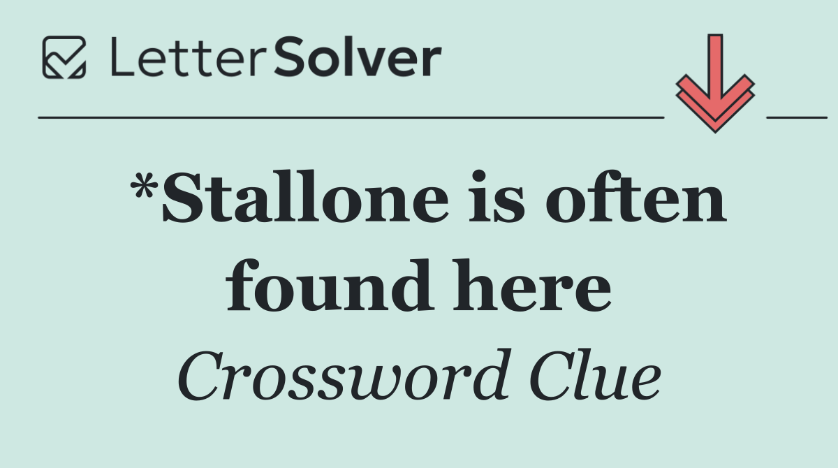 *Stallone is often found here