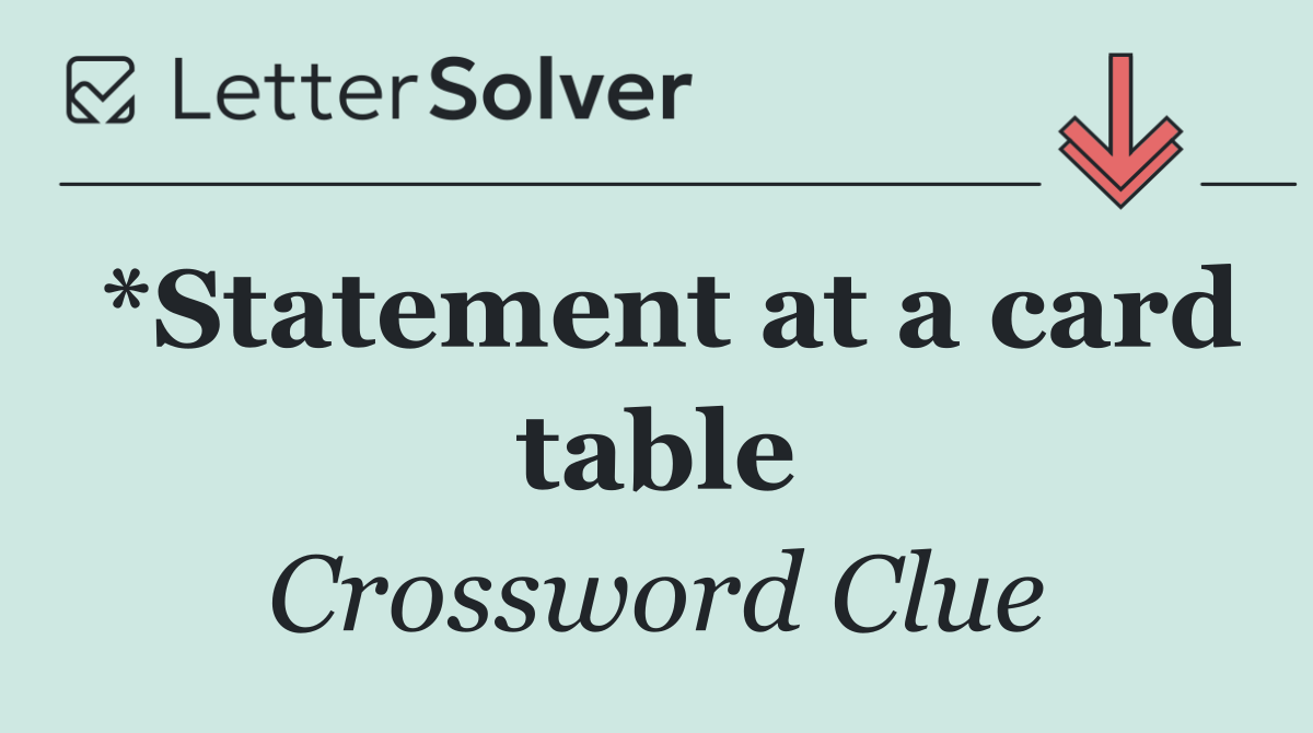 *Statement at a card table