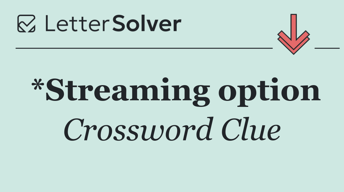 *Streaming option