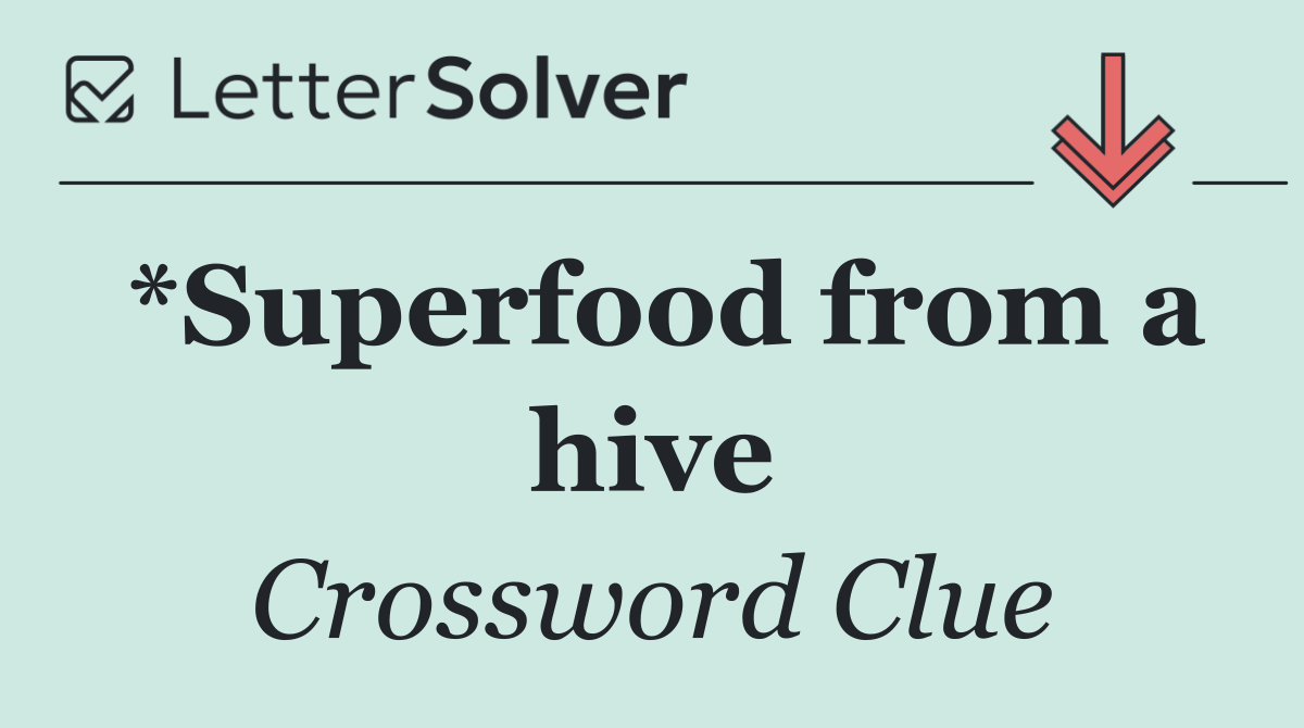 *Superfood from a hive