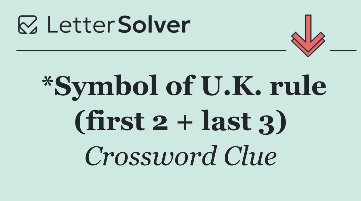 *Symbol of U.K. rule (first 2 + last 3)
