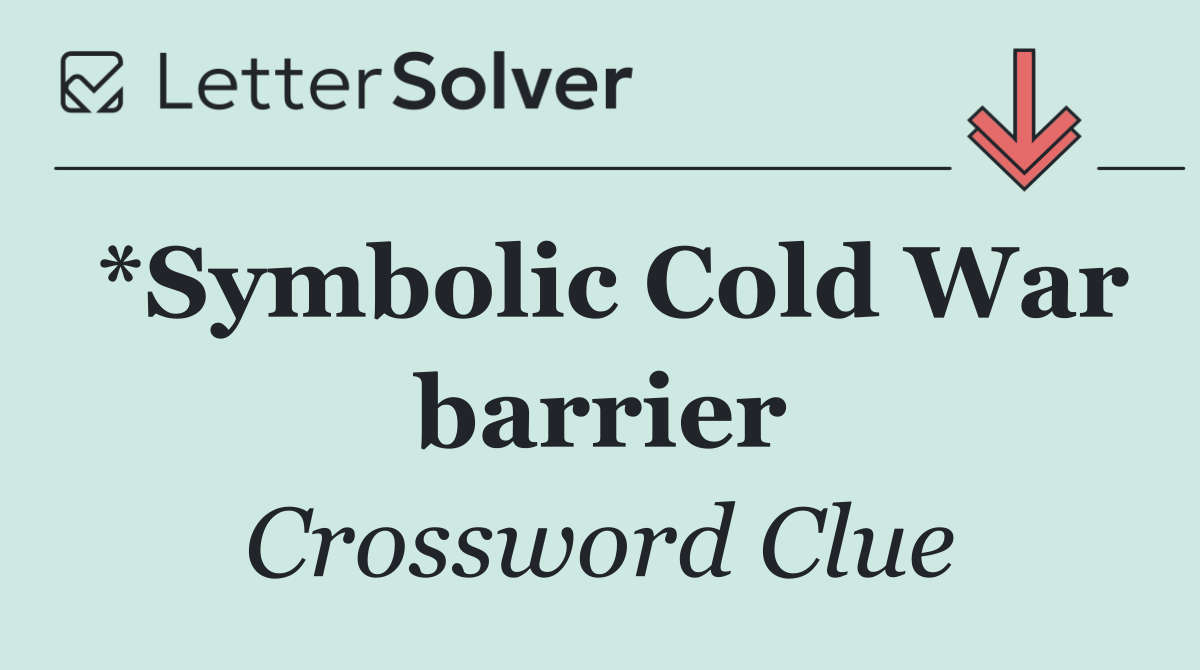 *Symbolic Cold War barrier