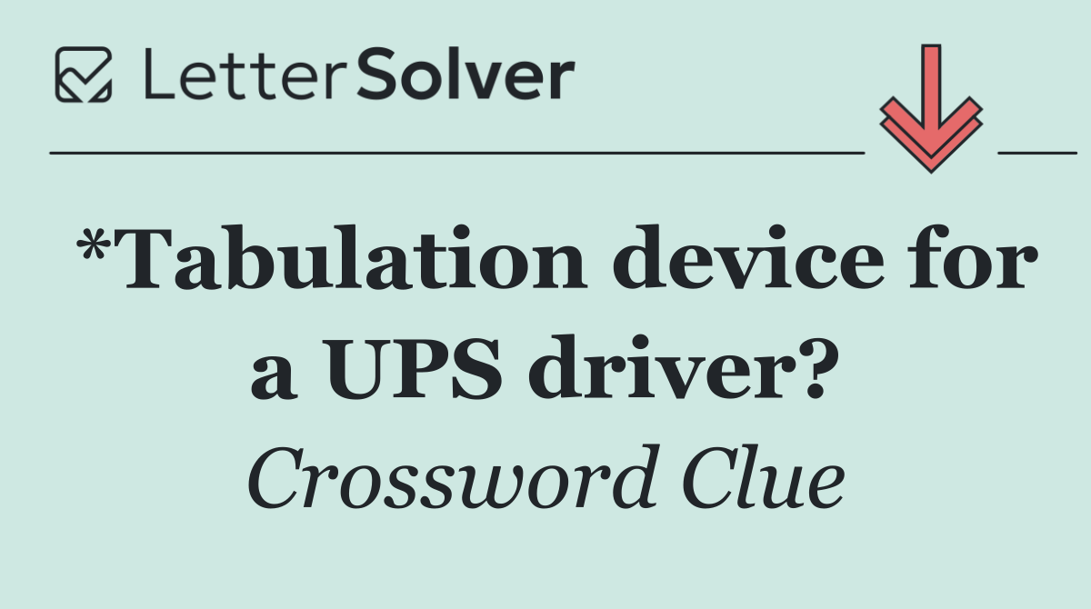 *Tabulation device for a UPS driver?