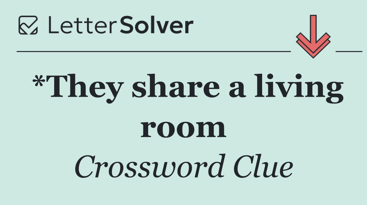 *They share a living room