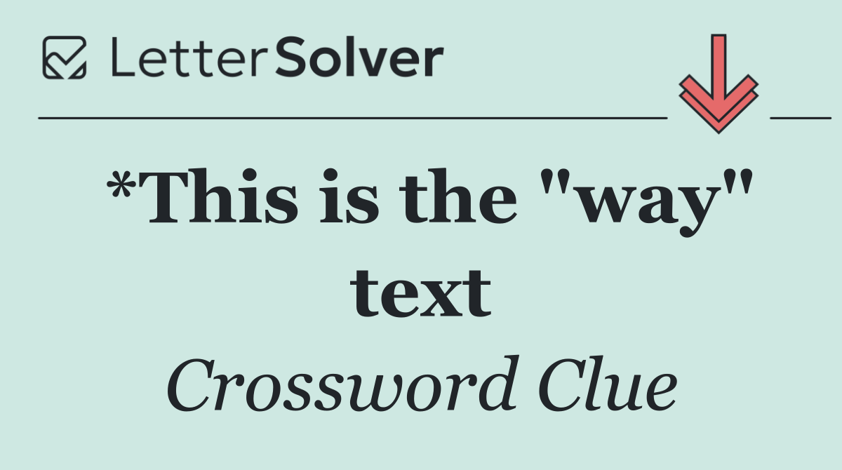 *This is the "way" text