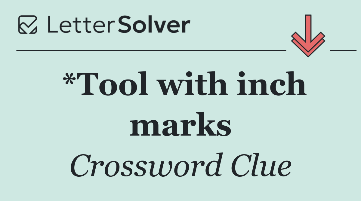*Tool with inch marks