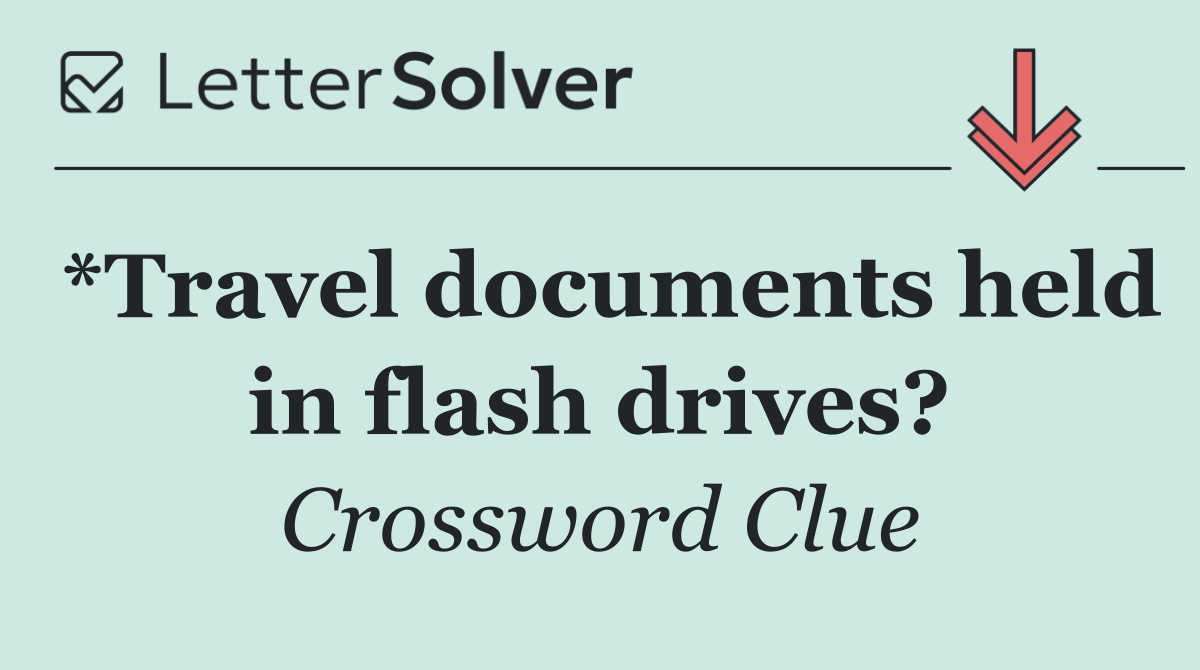 *Travel documents held in flash drives?