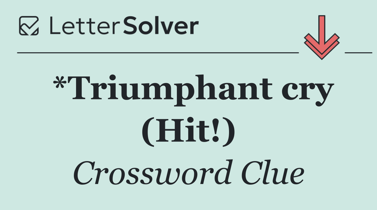 *Triumphant cry (Hit!)