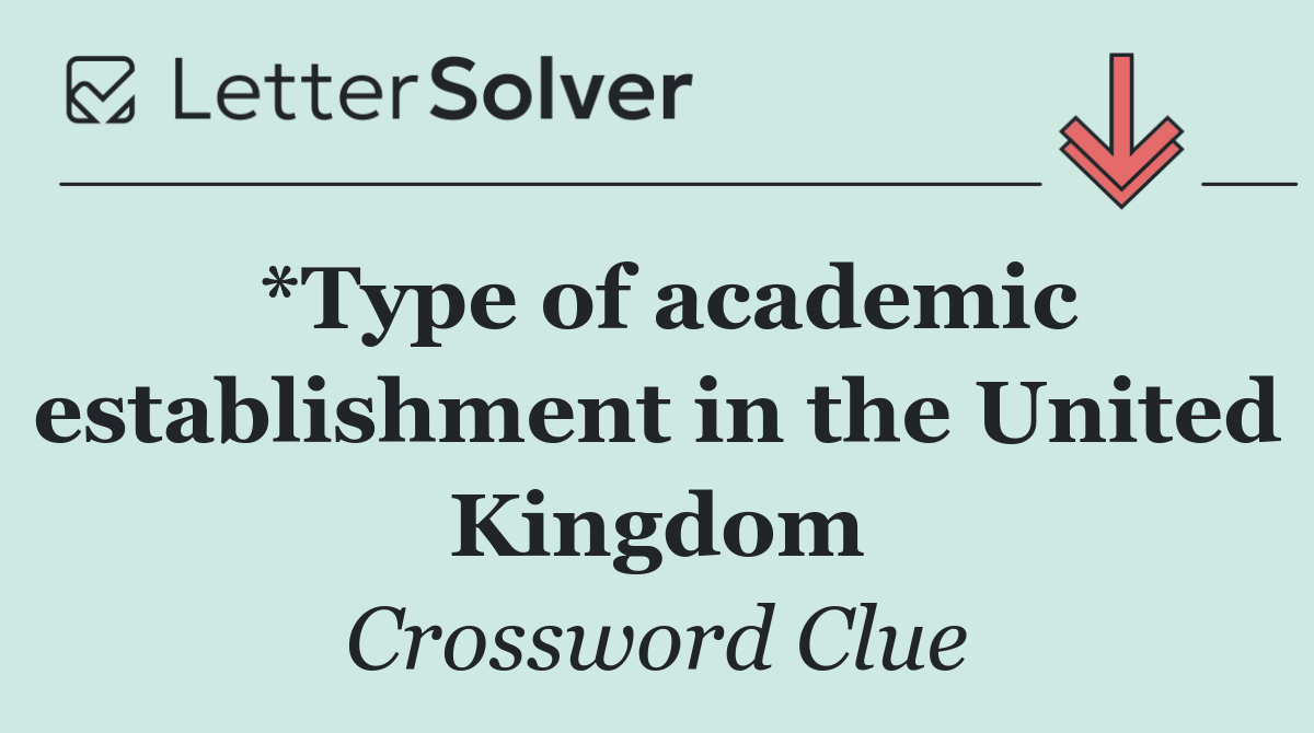 *Type of academic establishment in the United Kingdom