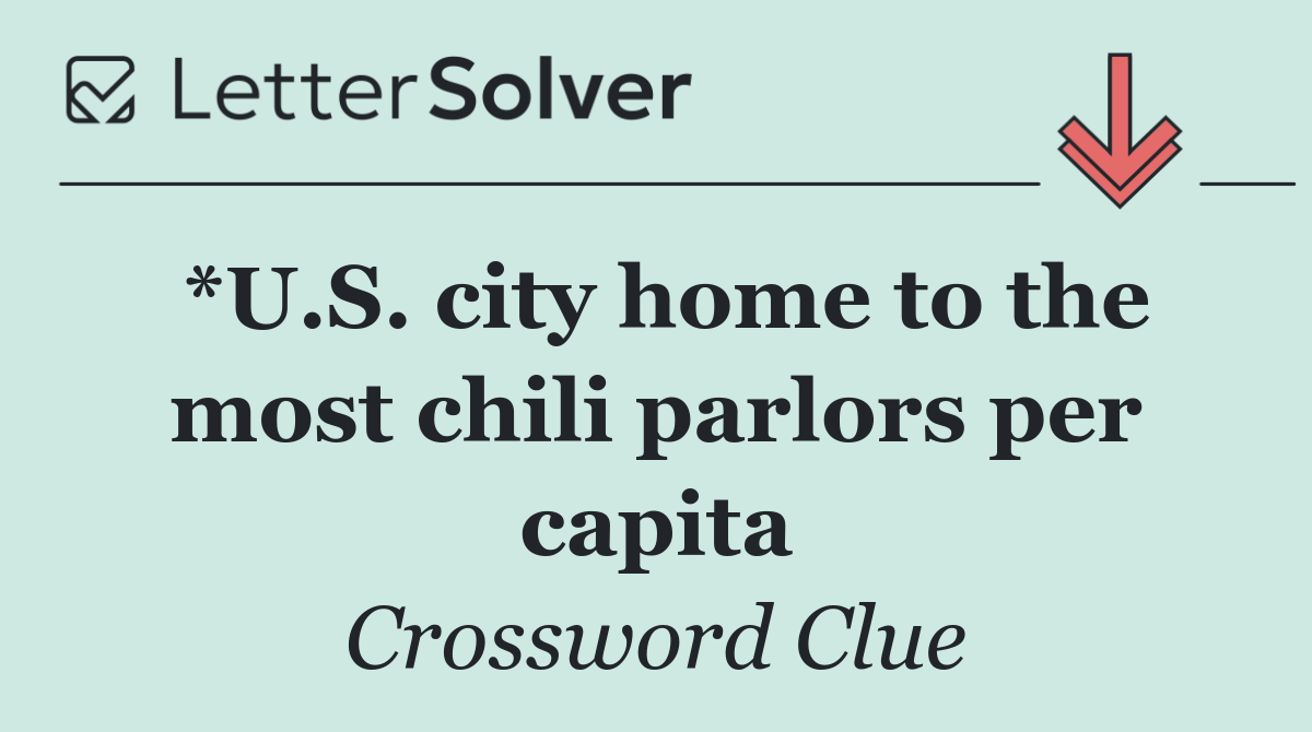 *U.S. city home to the most chili parlors per capita