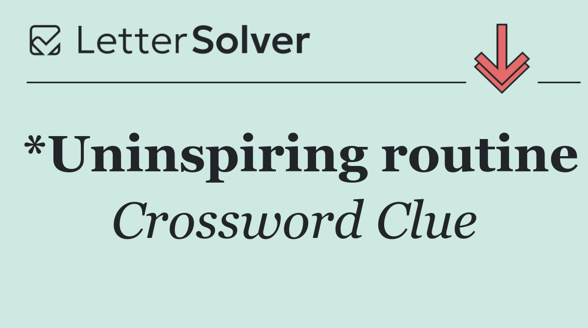 *Uninspiring routine