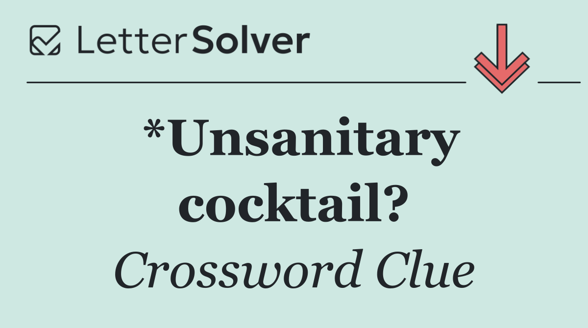 *Unsanitary cocktail?