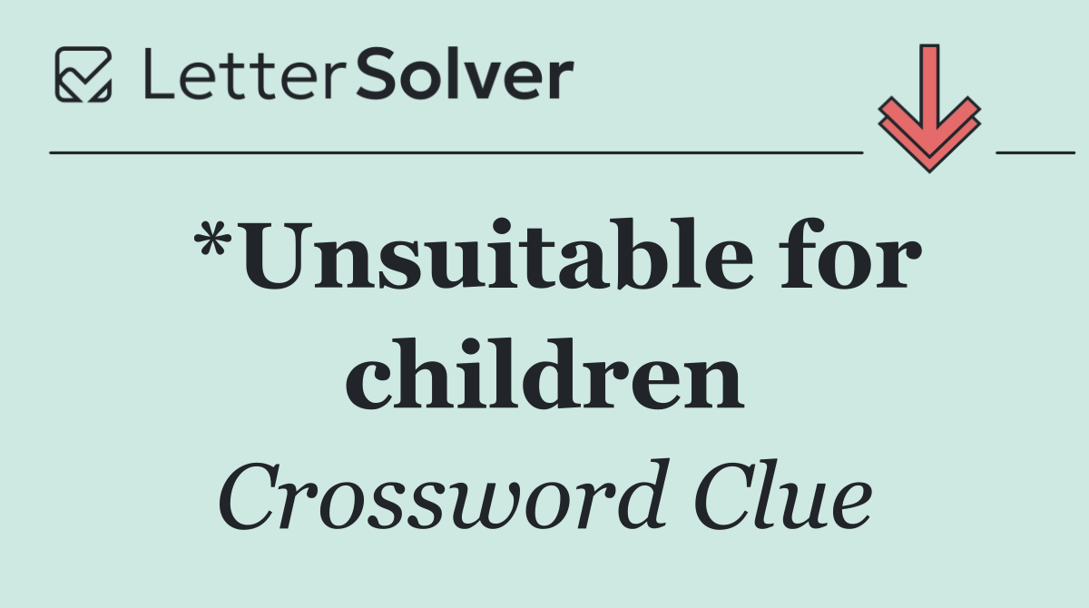 *Unsuitable for children