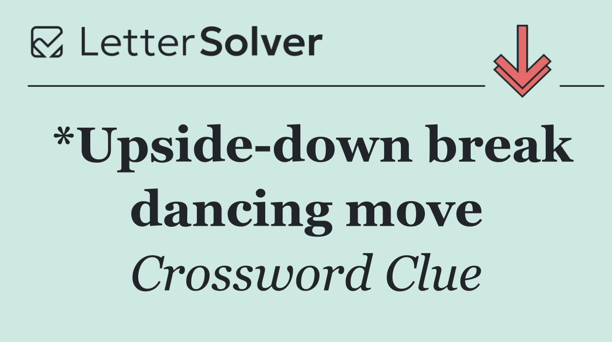 *Upside down break dancing move
