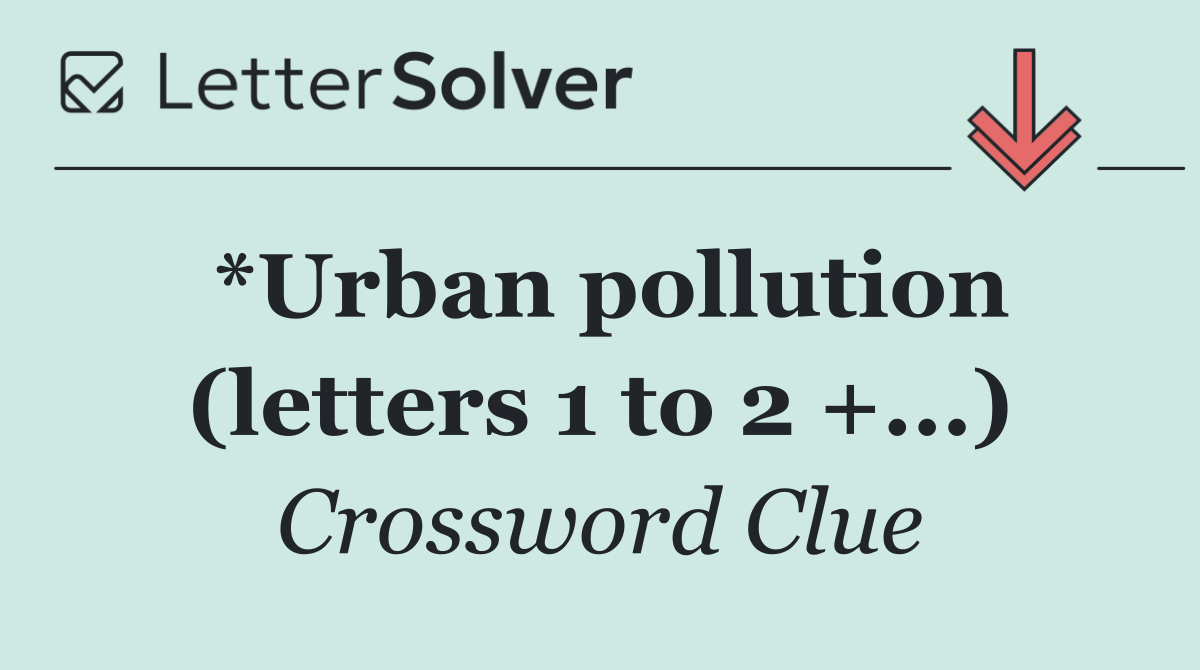 *Urban pollution (letters 1 to 2 +...)