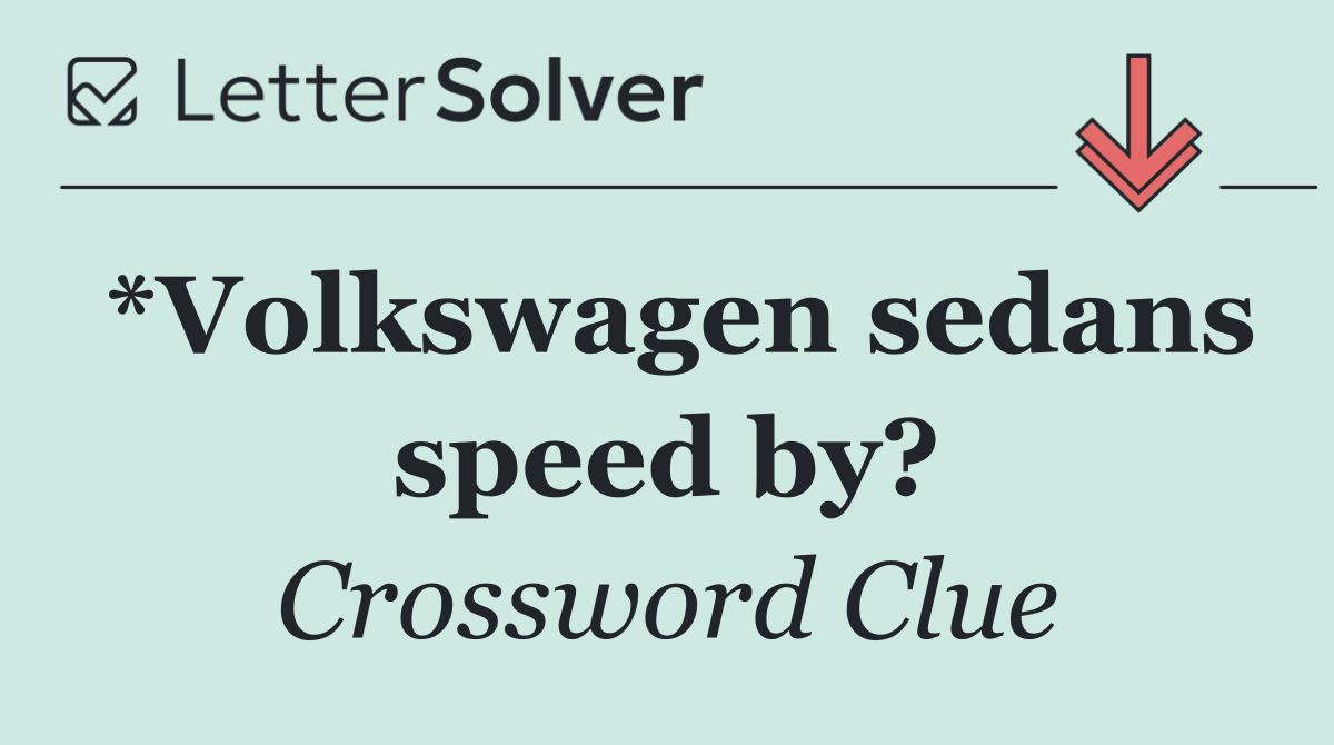 *Volkswagen sedans speed by?