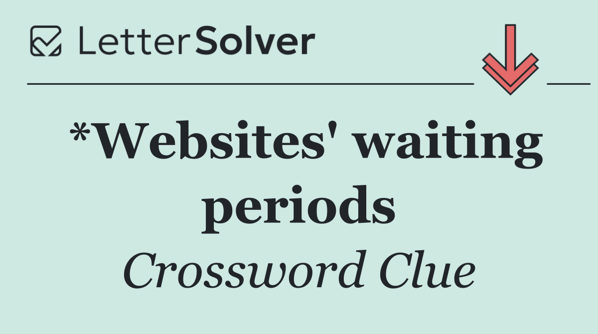 *Websites' waiting periods