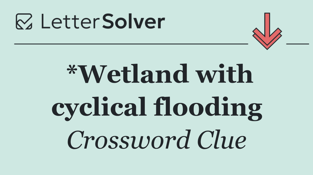 *Wetland with cyclical flooding