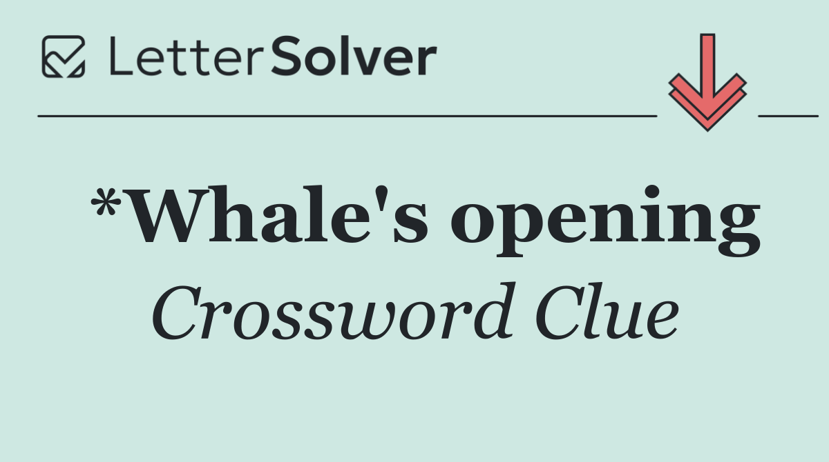 *Whale's opening