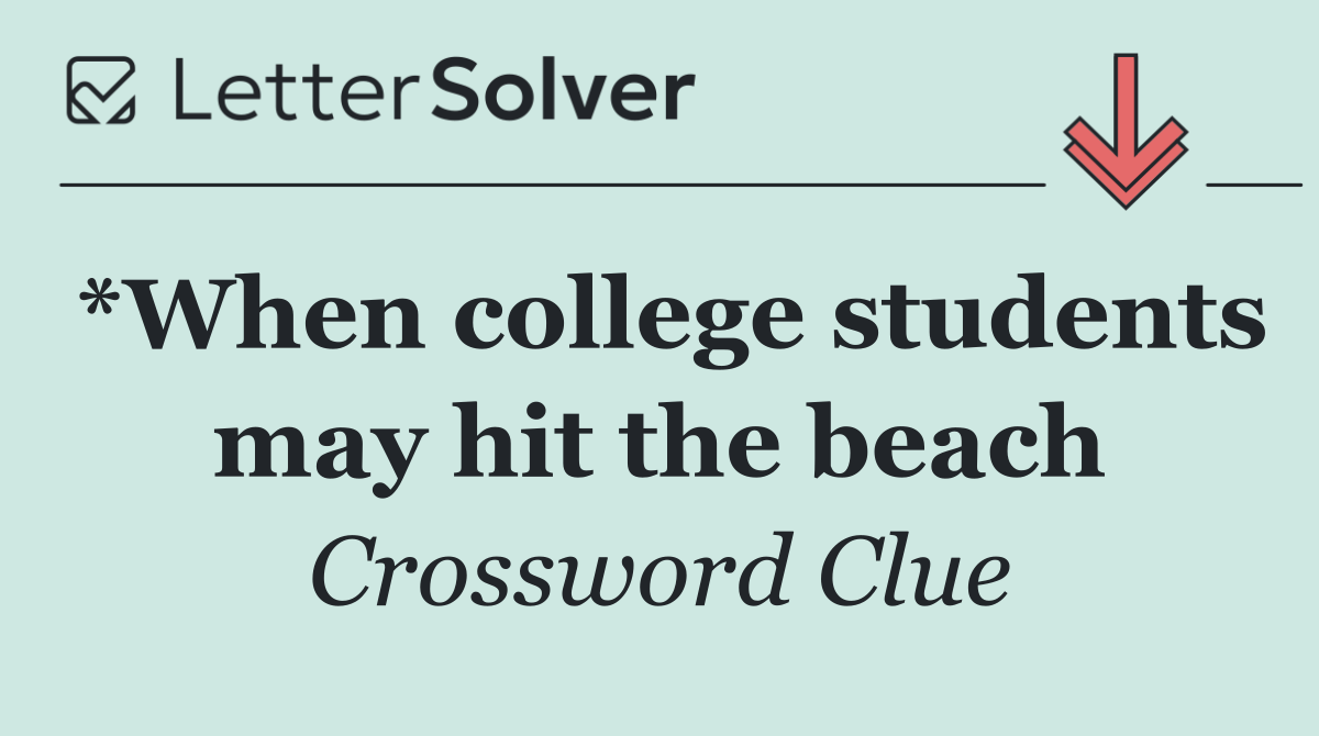 *When college students may hit the beach