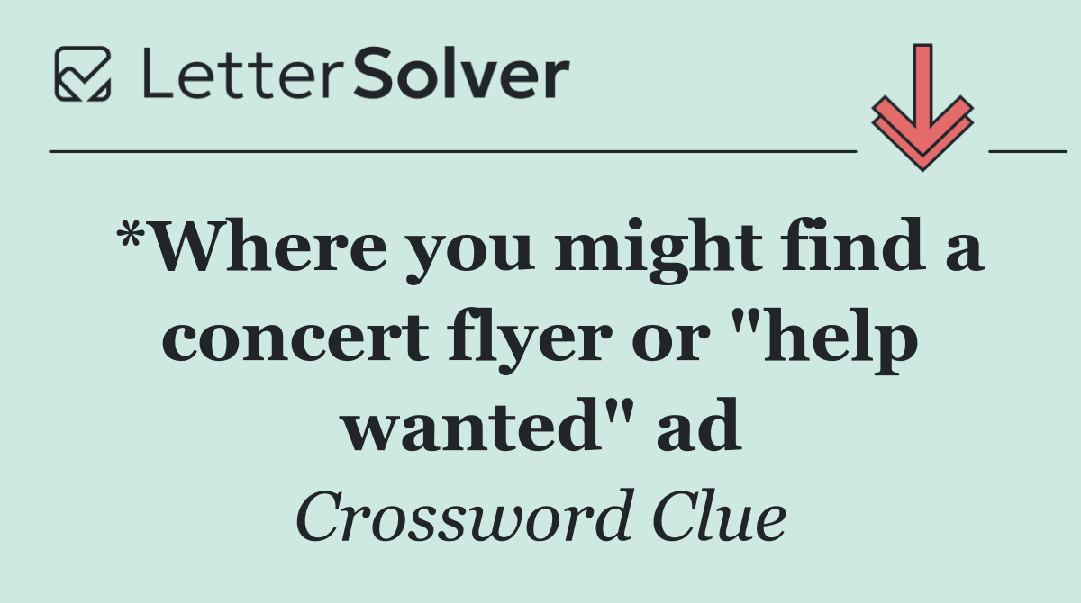 *Where you might find a concert flyer or "help wanted" ad