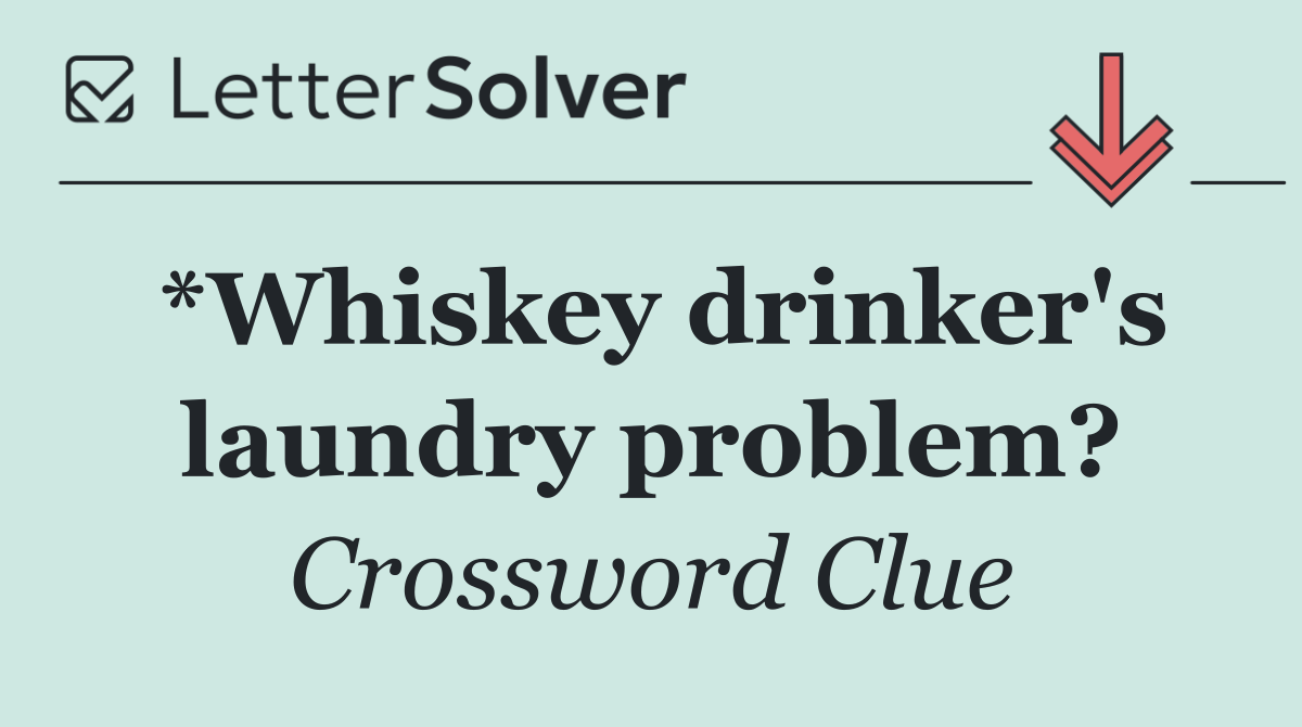 *Whiskey drinker's laundry problem?