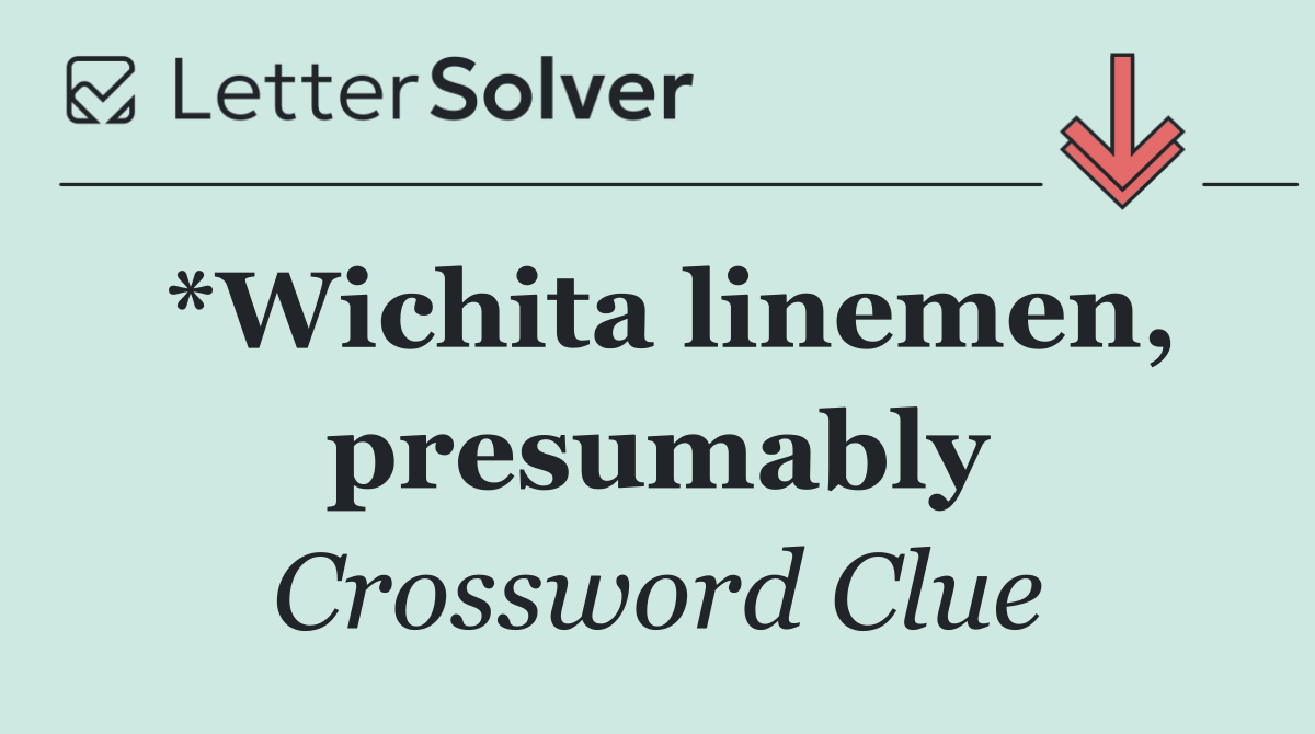 *Wichita linemen, presumably