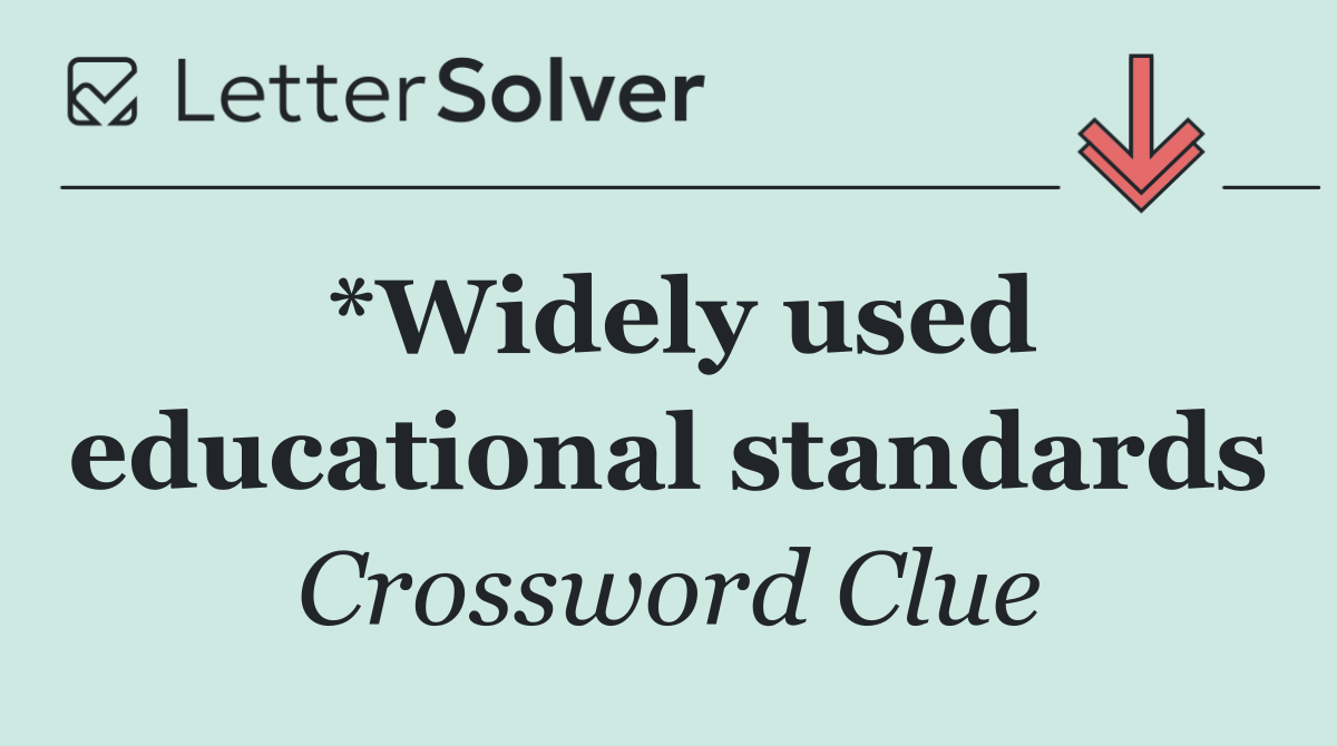 *Widely used educational standards