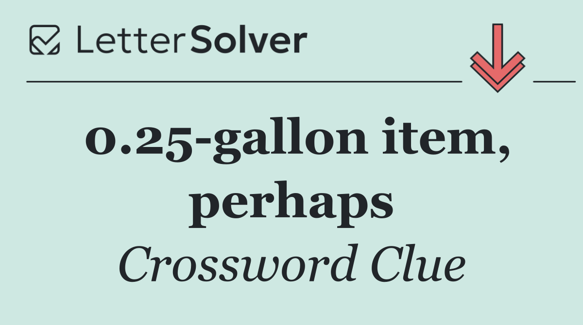 0.25 gallon item, perhaps