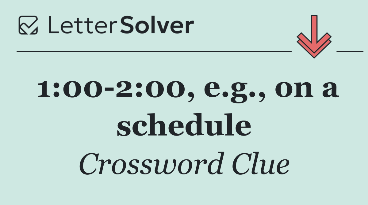 1:00 2:00, e.g., on a schedule
