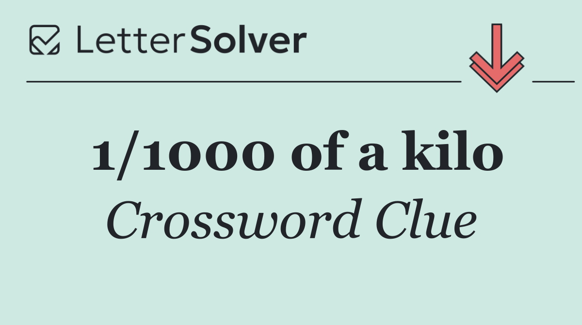 1/1000 of a kilo