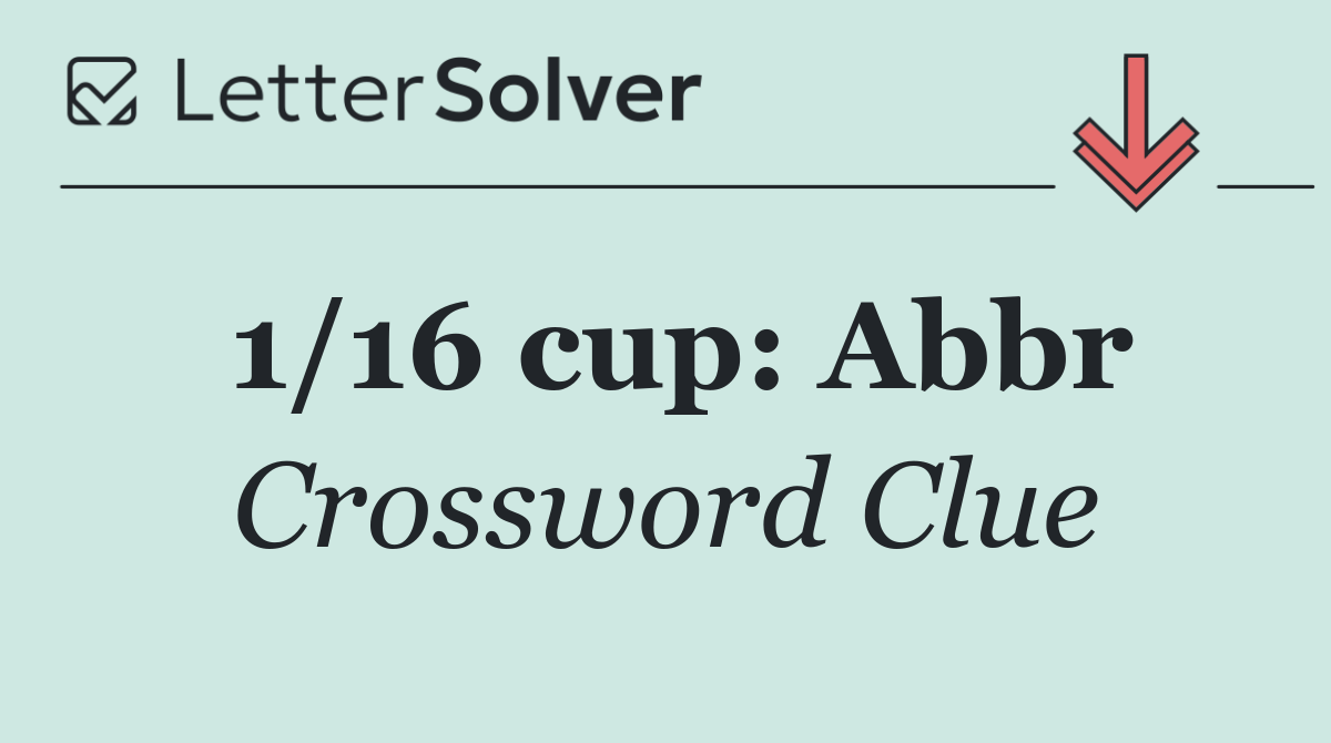 1/16 cup: Abbr